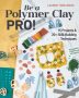 Be a Polymer Clay Pro! by Lauren Tomlinson (ePUB) Free Download