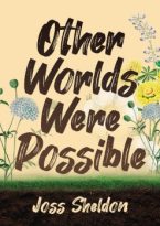 Other Worlds Were Possible by Joss Sheldon (ePUB) Free Download