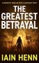 The Greatest Betrayal by Iain Henn (ePUB) Free Download