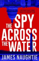 The Spy Across the Water by James Naughtie (ePUB) Free Download