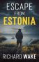 Escape from Estonia by Richard Wake (ePUB) Free Download