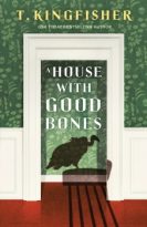A House With Good Bones by T. Kingfisher (ePUB) Free Download