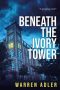 Beneath the Ivory Tower by Warren Adler (ePUB) Free Download