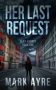 Her Last Request by Mark Ayre (ePUB) Free Download