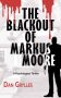 The Blackout of Markus Moore by Dan Grylles (ePUB) Free Download