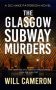 The Glasgow Subway Murders by Will Cameron (ePUB) Free Download