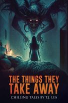 The Things They Take Away by T.J. Lea (ePUB) Free Download