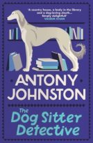 The Dog Sitter Detective by Antony Johnston (ePUB) Free Download