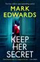 Keep Her Secret by Mark Edwards (ePUB) Free Download