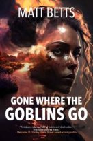 Gone Where the Goblins Go by Matt Betts (ePUB) Free Download