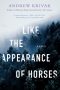 Like the Appearance of Horses by Andrew Krivak (ePUB) Free Download