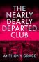 The Nearly Dearly Departed Club by Anthony Grace (ePUB) Free Download