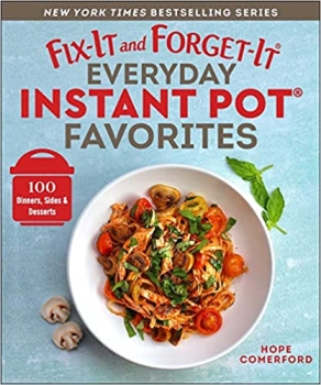 Fix-It and Forget-It Everyday Instant Pot Favorites by Hope Comerford (ePUB) Free Download