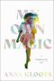 My Own Magic: A Reappearing Act by Anna Kloots (ePUB) Free Download