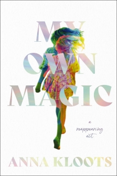 My Own Magic: A Reappearing Act by Anna Kloots (ePUB) Free Download