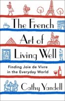 The French Art of Living Well by Cathy Yandell (ePUB) Free Download
