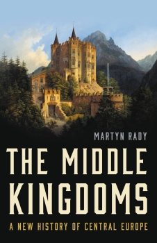 The Middle Kingdoms: A New History of Central Europe by Martyn Rady (ePUB) Free Download