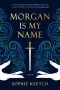Morgan Is My Name by Sophie Keetch (ePUB) Free Download