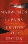 The Madwomen of Paris by Jennifer Cody Epstein (ePUB) Free Download