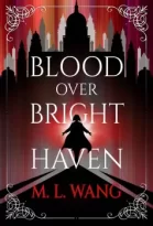 Blood Over Bright Haven by M. L. Wang (ePUB) Free Download