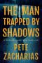 The Man Trapped by Shadows by Pete Zacharias (ePUB) Free Download