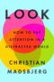 Look: How to Pay Attention in a Distracted World by Christian Madsbjerg (ePUB) Free Download