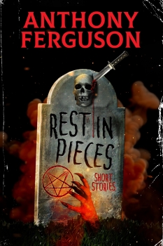 Rest in Pieces: Short Stories by Anthony Ferguson (ePUB) Free Download