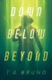 Down Below Beyond by T. A. Bruno (ePUB) Free Download