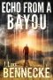 Echo From a Bayou by J. Luke Bennecke (ePUB) Free Download