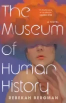 The Museum of Human History by Rebekah Bergman (ePUB) Free Download