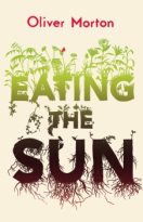 Eating the Sun: How Plants Power the Planet by Oliver Morton (ePUB) Free Download