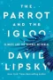 The Parrot and the Igloo by David Lipsky (ePUB) Free Download