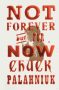 Not Forever, But For Now by Chuck Palahniuk (ePUB) Free Download