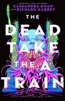 The Dead Take the A Train by Cassandra Khaw, Richard Kadrey (ePUB) Free Download