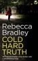 Cold Hard Truth by Rebecca Bradley (ePUB) Free Download