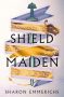 Shield Maiden by Sharon Emmerichs (ePUB) Free Download