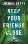 Keep Your Friends Close by Lucinda Berry (ePUB) Free Download