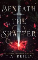 Beneath the Shatter by T. A. Reilly (ePUB) Free Download