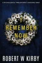 I Remember Now by Robert W Kirby (ePUB) Free Download