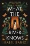 What the River Knows by Isabel Ibañez (ePUB) Free Download