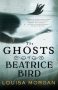 The Ghosts of Beatrice Bird by Louisa Morgan (ePUB) Free Download