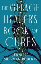 The Village Healer’s Book of Cures by Jennifer Sherman Roberts (ePUB) Free Download