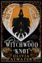The Witchwood Knot by Olivia Atwater (ePUB) Free Download