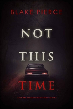Not This Time by Blake Pierce (ePUB) Free Download
