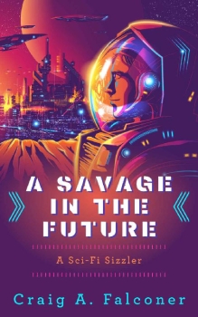 A Savage In The Future by Craig A. Falconer (ePUB) Free Download
