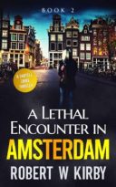 A Lethal Encounter in Amsterdam by Robert W Kirby (ePUB) Free Download
