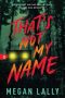 That’s Not My Name by Megan Lally (ePUB) Free Download
