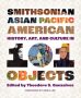 Asian Pacific American History, Art, and Culture in 101 Objects by Theodore S. Gonzalves (ePUB) Free Download