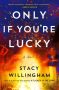 Only If You’re Lucky by Stacy Willingham (ePUB) Free Download