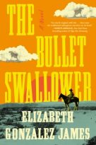 The Bullet Swallower by Elizabeth Gonzalez James (ePUB) Free Download